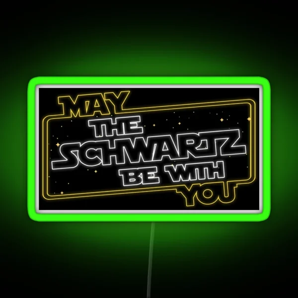 May The Schwartz Be With You RGB Neon Sign