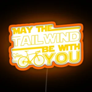 May The Tailwind Be With You For All Cyclist RGB Neon Sign