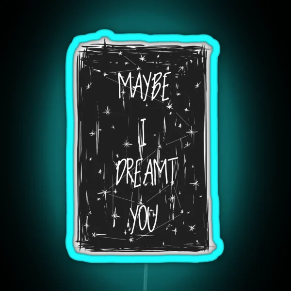 Maybe I Dreamt You Ronan Lynch RGB Neon Sign
