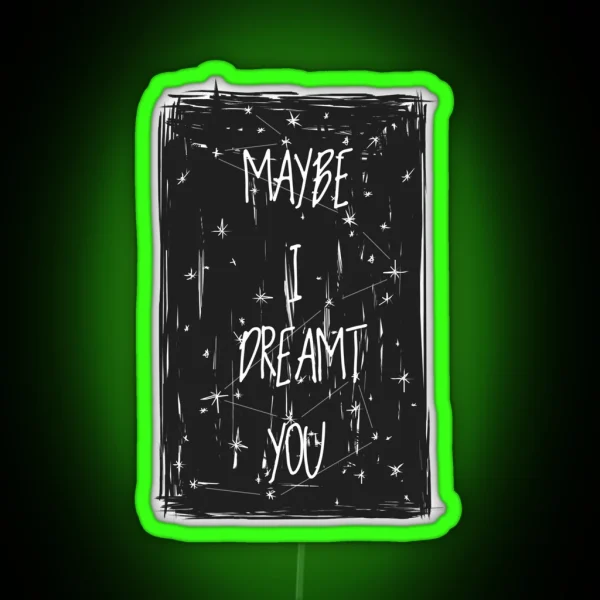 Maybe I Dreamt You Ronan Lynch RGB Neon Sign