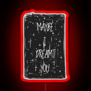 Maybe I Dreamt You Ronan Lynch RGB Neon Sign