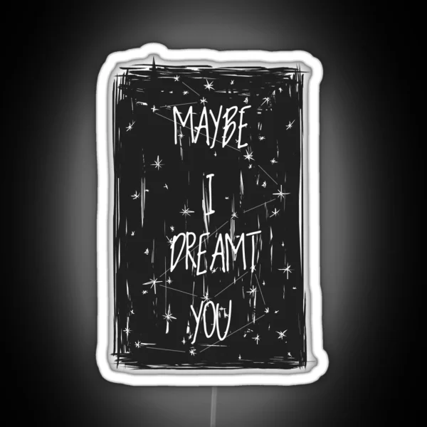 Maybe I Dreamt You Ronan Lynch RGB Neon Sign