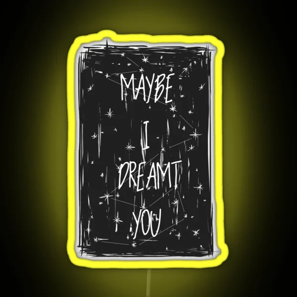 Maybe I Dreamt You Ronan Lynch RGB Neon Sign