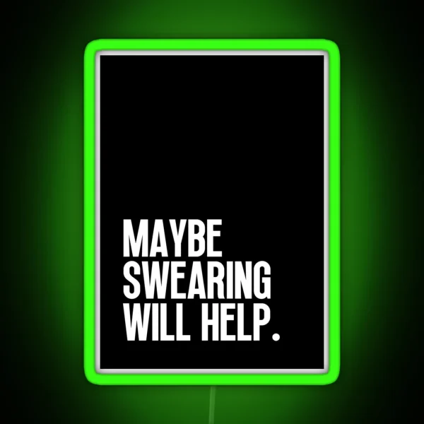 Maybe Swearing Will Help RGB Neon Sign