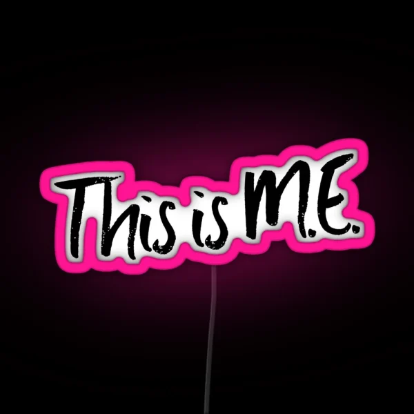 ME CFS This Is M E RGB Neon Sign