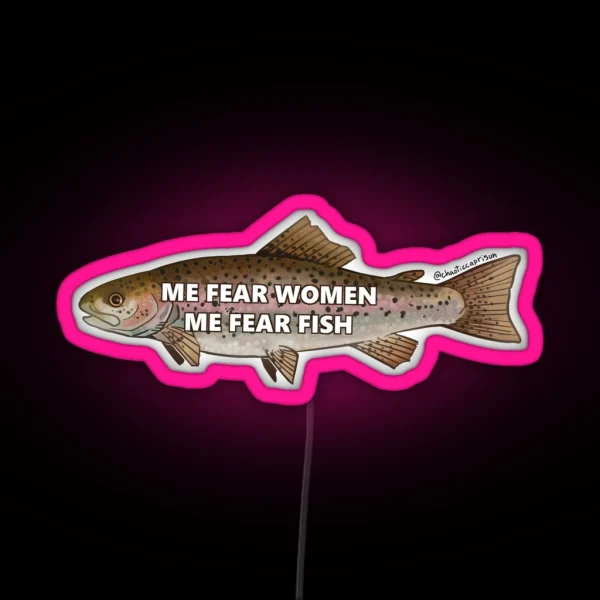 Me Fear Women Me Fear Fish RGB Neon Sign