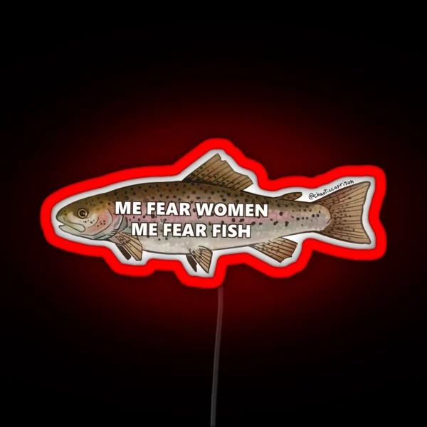Me Fear Women Me Fear Fish RGB Neon Sign