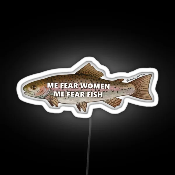 Me Fear Women Me Fear Fish RGB Neon Sign