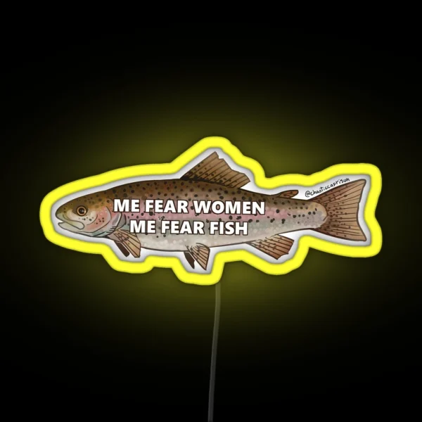 Me Fear Women Me Fear Fish RGB Neon Sign