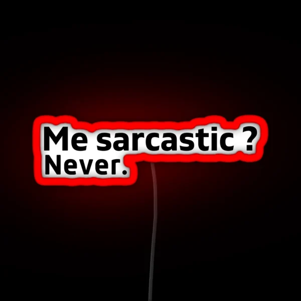Me Sarcastic Never RGB Neon Sign