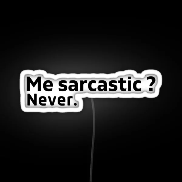 Me Sarcastic Never RGB Neon Sign