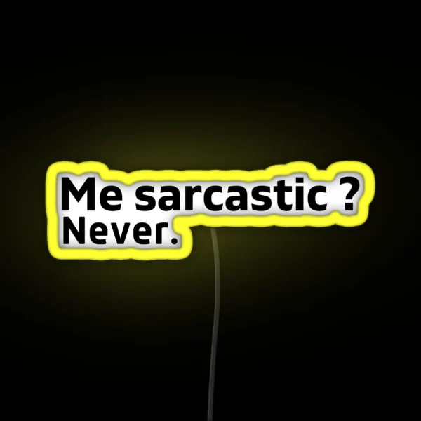Me Sarcastic Never RGB Neon Sign