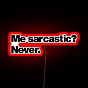 Me Sarcastic Never RGB Neon Sign