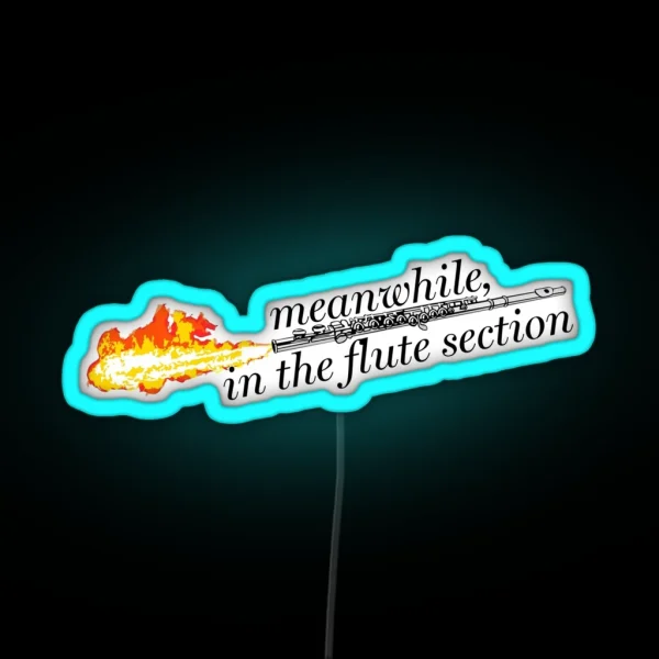 Meanwhile In The Flute Section RGB Neon Sign