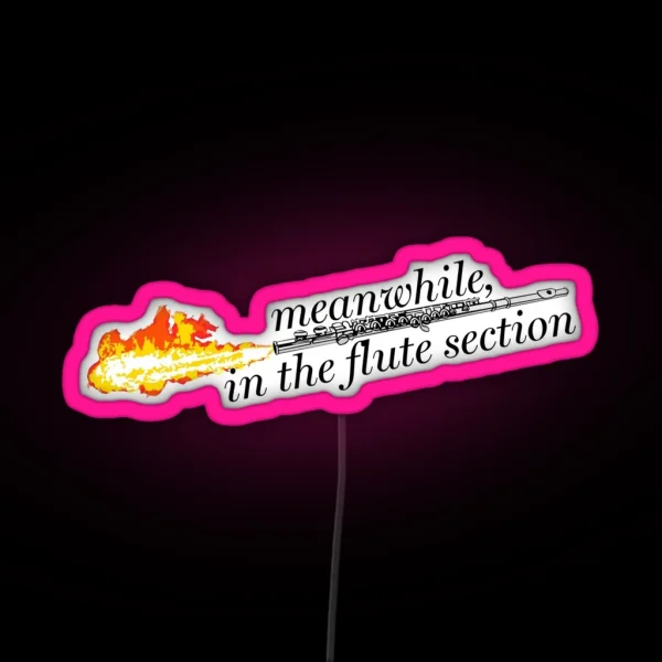Meanwhile In The Flute Section RGB Neon Sign