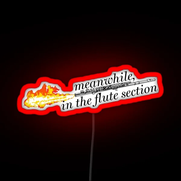 Meanwhile In The Flute Section RGB Neon Sign
