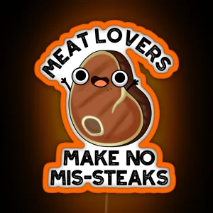 Meat Lovers Make No Mis Steaks Funny Food Puns RGB Neon Sign