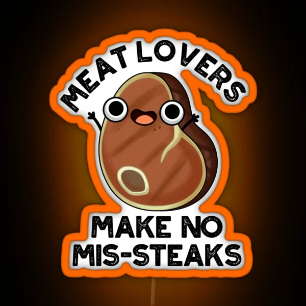 Meat Lovers Make No Mis Steaks Funny Food Puns RGB Neon Sign