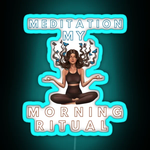 Meditation My Morning Ritual Funny Gifts RGB Neon Sign