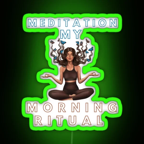 Meditation My Morning Ritual Funny Gifts RGB Neon Sign