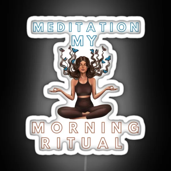 Meditation My Morning Ritual Funny Gifts RGB Neon Sign
