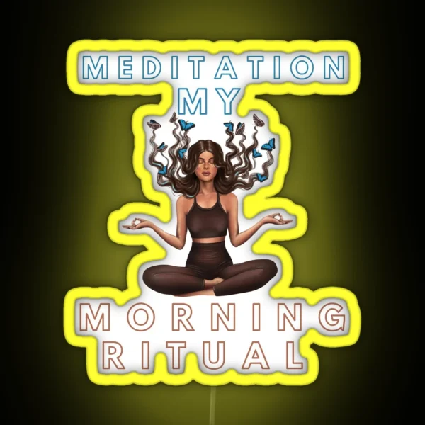 Meditation My Morning Ritual Funny Gifts RGB Neon Sign