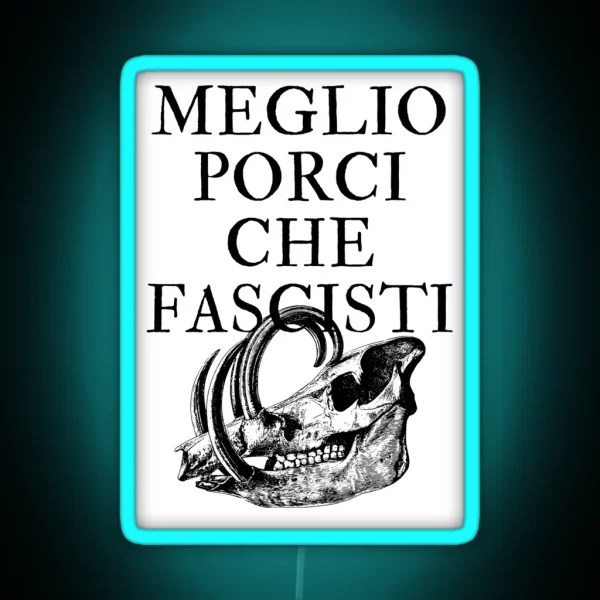 Meglio Porci Che Fascisti I D Rather Be A Pig RGB Neon Sign