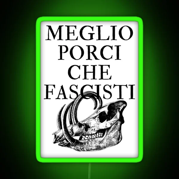 Meglio Porci Che Fascisti I D Rather Be A Pig RGB Neon Sign