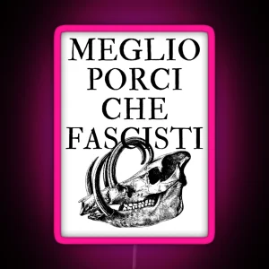 Meglio Porci Che Fascisti I D Rather Be A Pig Than A Fascist Porco Rosso RGB Neon Sign