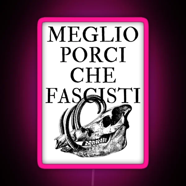 Meglio Porci Che Fascisti I D Rather Be A Pig RGB Neon Sign