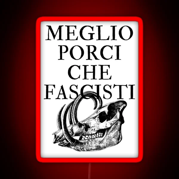 Meglio Porci Che Fascisti I D Rather Be A Pig RGB Neon Sign