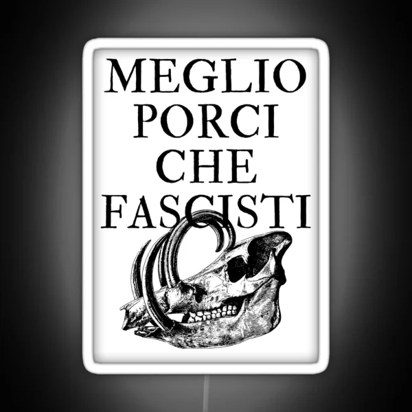 Meglio Porci Che Fascisti I D Rather Be A Pig RGB Neon Sign