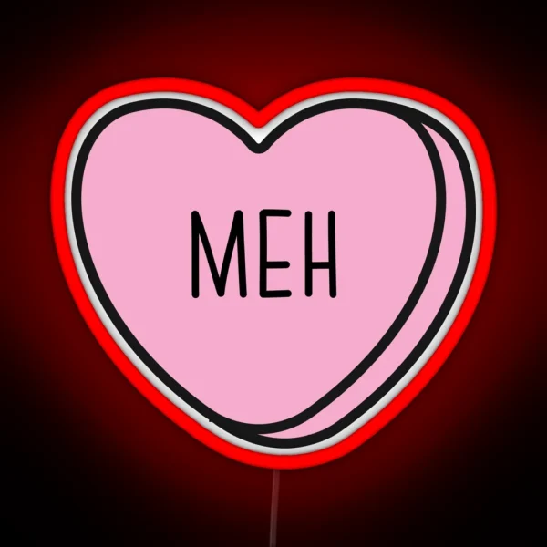 MEH Anti Valentine Ew Valentines Conversation Heart Rude Valentines Anti Valentine Eww Valentines Ew Valentines RGB Neon Sign