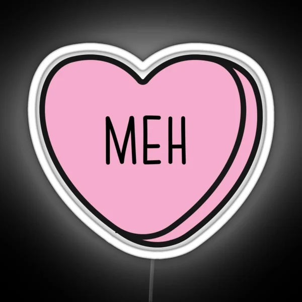 MEH Anti Valentine Ew Valentines Conversation Heart Rude Valentines Anti Valentine Eww Valentines Ew Valentines RGB Neon Sign