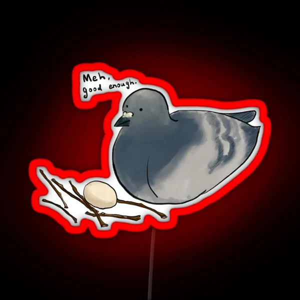 Meh Good Enough Pigeon And The Nest RGB Neon Sign