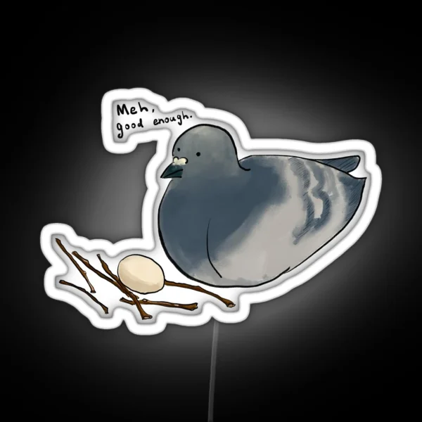 Meh Good Enough Pigeon And The Nest RGB Neon Sign