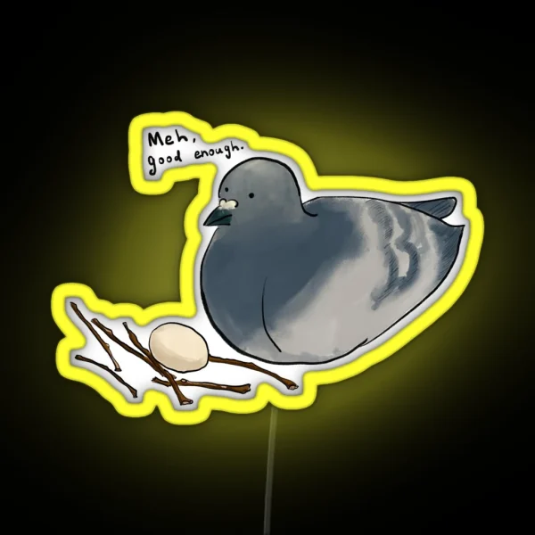 Meh Good Enough Pigeon And The Nest RGB Neon Sign