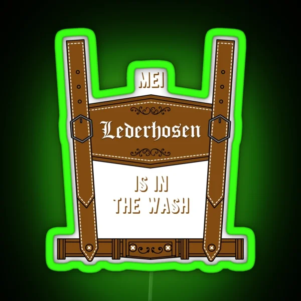 Mei Lederhosen Is In The Wash Oktoberfest Lederhosen RGB Neon Sign