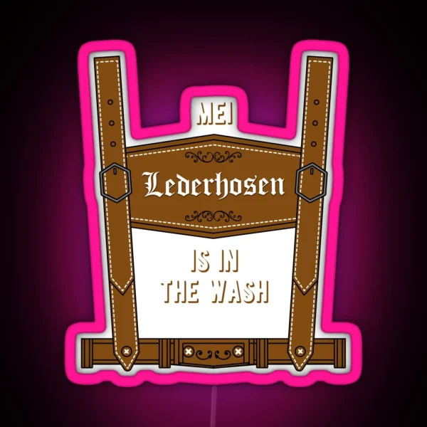 Mei Lederhosen Is In The Wash Oktoberfest Lederhosen RGB Neon Sign