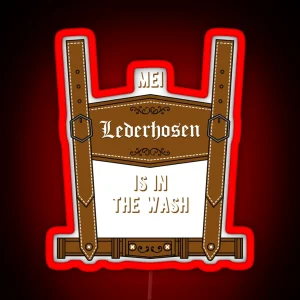 Mei Lederhosen Is In The Wash Oktoberfest Lederhosen RGB Neon Sign