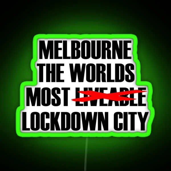 MELBOURNE THE WORLDS MOST LOCKDOWN CITY RGB Neon Sign