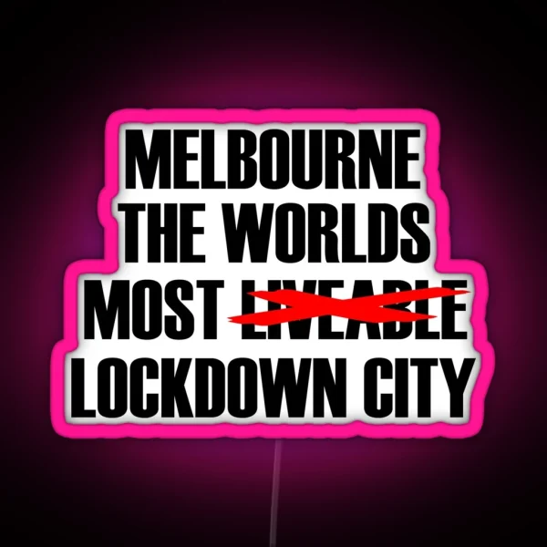 MELBOURNE THE WORLDS MOST LOCKDOWN CITY RGB Neon Sign