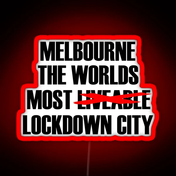 MELBOURNE THE WORLDS MOST LOCKDOWN CITY RGB Neon Sign