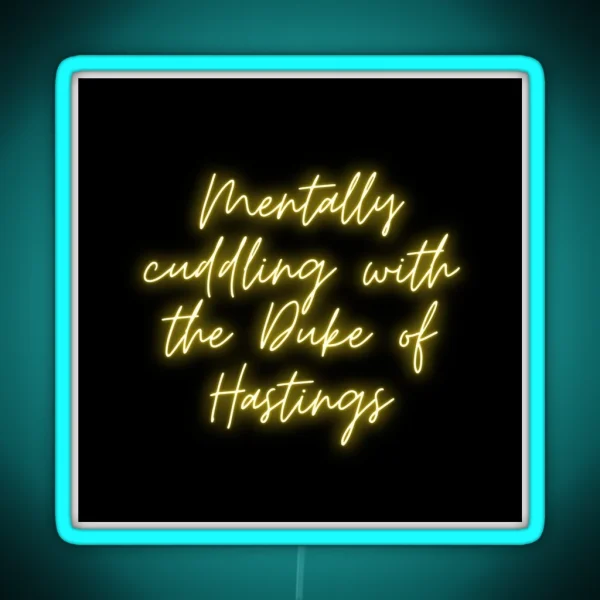 Mentally Cuddling With The Duke Of Hastings Bridgerton Lover RGB Neon Sign