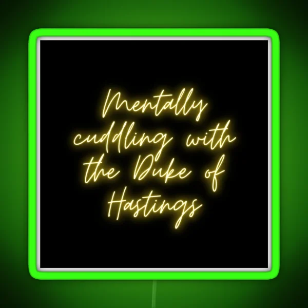 Mentally Cuddling With The Duke Of Hastings Bridgerton Lover RGB Neon Sign