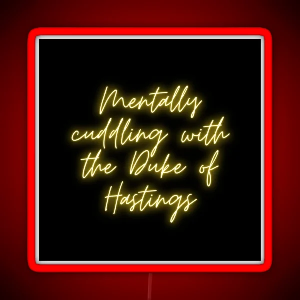 Mentally Cuddling With The Duke Of Hastings Bridgerton Lover RGB Neon Sign