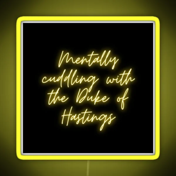 Mentally Cuddling With The Duke Of Hastings Bridgerton Lover RGB Neon Sign