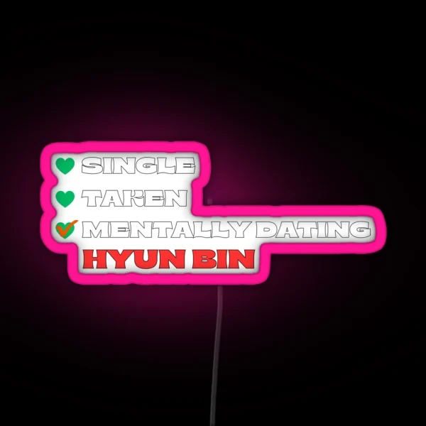 Mentally Dating Hyun Bin White Fonts RGB Neon Sign