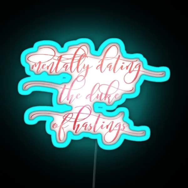 Mentally Dating The Duke Of Hastings RGB Neon Sign