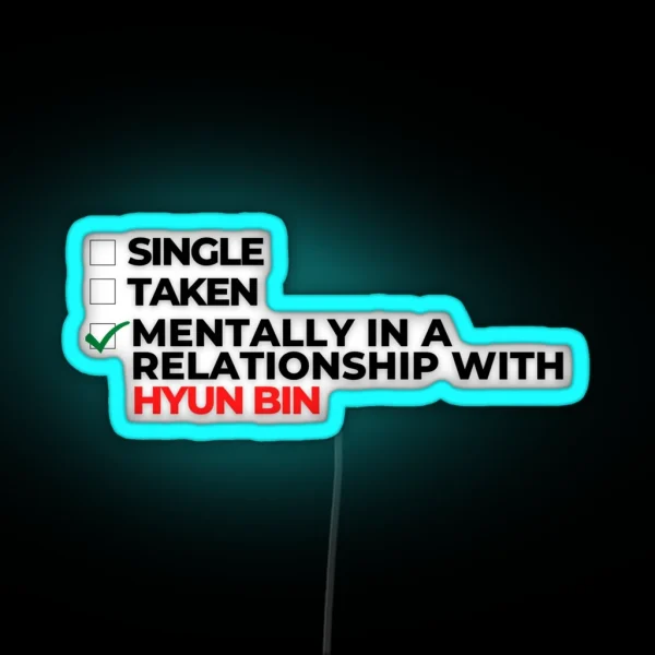Mentally In A Relationship With Hyun Bin RGB Neon Sign